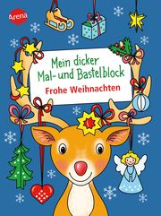 Mein dicker Mal- und Bastelblock. Frohe Weihnachten Beurenmeister, Corina 9783401720500