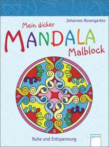Mein dicker Mandala-Malblock: Ruhe und Entspannung Rosengarten, Johannes 9783401702933