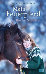 Mein Feuerpferd - Ritt im Nordlicht Schreiber, Chantal 9783570175941