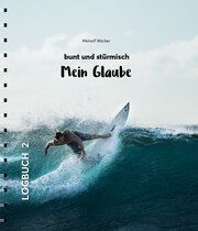 Mein Glaube - bunt und stürmisch Wacker, Meinolf 9783734613234