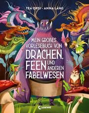 Mein großes Vorlesebuch von Drachen, Feen und anderen Fabelwesen Orsi, Tea 9783743216860