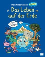 Mein Kinderwissen-Comic - Das Leben auf der Erde (Planet Erde, Pflanzen, Tiere, Der Mensch) Ledu, Stéphanie/Frattini, Stéphane 9783741526640