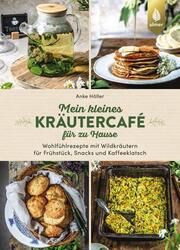 Mein kleines Kräutercafé für zu Hause Höller, Anke 9783818614386