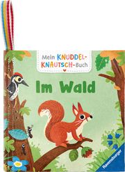 Mein Knuddel-Knautsch-Buch: Im Wald; weiches Stoffbuch, waschbares Badebuch, Babyspielzeug ab 6 Monate Frank, Cornelia 9783473420902