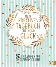 Mein kreatives Tagebuch für mehr Glück Rechl, Christine 9783838837130