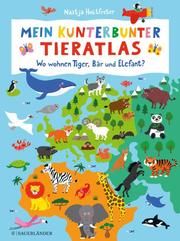 Mein kunterbunter Tieratlas Holtfreter, Nastja 9783737356640