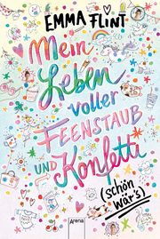 Mein Leben voller Feenstaub und Konfetti (schön wär's!) Flint, Emma 9783401604909