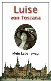 Mein Lebensweg Toscana, Luise von 9783865302472