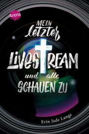 Mein letzter Livestream - und alle schauen zu Lange, Erin Jade 9783401607153