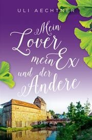 Mein Lover, mein Ex und der Andere Aechtner, Uli 9783740817992