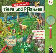 Mein Lupenbuch Tiere und Pflanzen Noa, Sandra/Würmli, Marcus (Dr.)/Roth, Elina 9783849945671