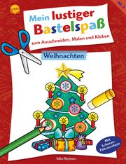 Mein lustiger Bastelspaß zum Ausschneiden, Malen und Kleben - Weihnachten Reimers, Silke 9783401719351