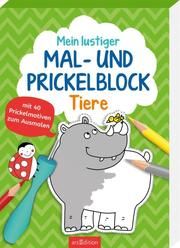 Mein lustiger Mal- und Prickelblock - Tiere Sandra Schmidt 9783845846545