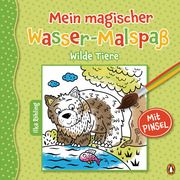 Mein magischer Wasser-Malspaß - Wilde Tiere Röhling, Ilka 9783328300854