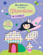 Mein Malbuch mit bunten Glitzersteinen. Im Feenwald Sonja Fiedler-Tresp 9783401720340