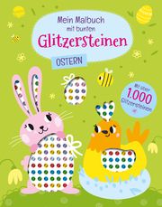 Mein Malbuch mit bunten Glitzersteinen. Ostern (Mit über 1.000 Glitzersteinen) Sonja Fiedler-Tresp 9783401721781