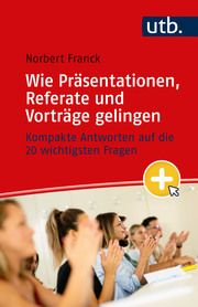 Mein nächster Auftritt: Wie Präsentationen, Referate und Vorträge gelingen Franck, Norbert (Dr.) 9783825262860