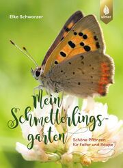 Mein Schmetterlingsgarten Schwarzer, Elke 9783818616342