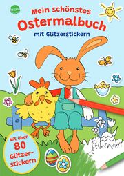 Mein schönstes Ostermalbuch mit Glitzerstickern Reimers, Silke 9783401720326