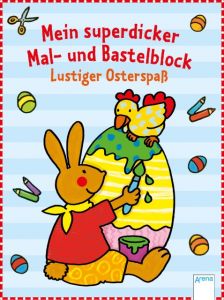 Mein superdicker Mal- und Bastelblock - Lustiger Osterspaß Beurenmeister, Corina 9783401712222