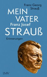 Mein Vater Franz Josef Strauß Strauß, Franz Georg (Dr.) 9783784436241