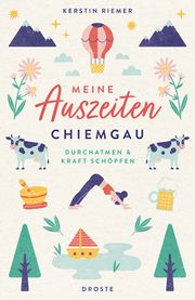 Meine Auszeiten - Chiemgau Riemer, Kerstin 9783770024131