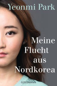 Meine Flucht aus Nordkorea Park, Yeonmi 9783442159130