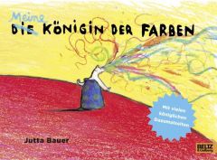 Meine Königin der Farben Bauer, Jutta 9783407823472