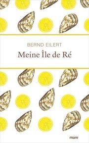 Meine Île de Ré Eilert, Bernd 9783866486539