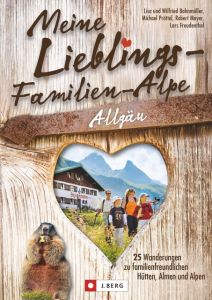 Meine Lieblings-Familien-Alpe Allgäu Bahnmüller, Wilfried und Lisa/Pröttel, Michael/Mayer, Robert u a 9783862460540