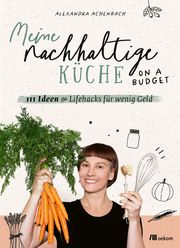 Meine nachhaltige Küche - on a budget Achenbach, Alexandra 9783987260377