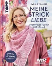 Meine Strickliebe - Effektvolle Tücher und Schals Willicks, Yvonne 9783772448553