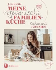 Meine vegetarische Familienküche Radtke, Julia 9783799515757