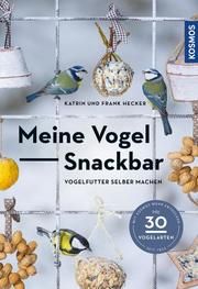 Meine Vogel-Snackbar Hecker, Katrin/Hecker, Frank 9783440169384