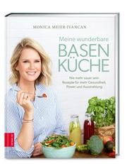 Meine wunderbare Basenküche Meier-Ivancan, Monica 9783965841840