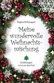 Meine wundervolle Weihnachtsmischung Regina, Rothengast 9783948818166