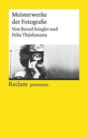 Meisterwerke der Fotografie Stiegler, Bernd/Thürlemann, Felix 9783150196649