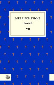 Melanchthon deutsch VII Melanchthon, Philipp 9783374073429