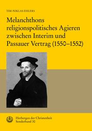 Melanchthons religionspolitisches Agieren zwischen Interim und Passauer Vertrag (1550-1552) Ehlers, Tim-Niklas 9783374075676