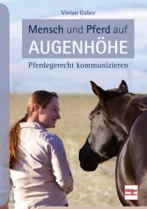 Mensch und Pferd auf Augenhöhe Gabor, Vivian (Dr.) 9783275020980