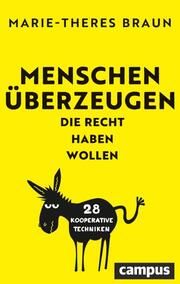 Menschen überzeugen, die Recht haben wollen Braun, Marie-Theres 9783593517575