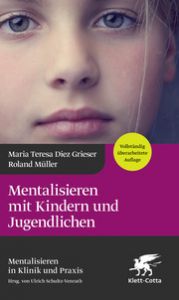 Mentalisieren mit Kindern und Jugendlichen Diez Grieser, Maria Teresa/Müller, Roland 9783608966206