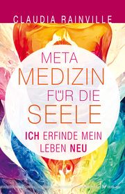 Metamedizin für die Seele Rainville, Claudia 9783969330555