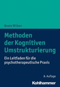 Methoden der Kognitiven Umstrukturierung Wilken, Beate 9783170346239