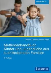Methodenhandbuch Kinder und Jugendliche aus suchtbelasteten Familien Oswald, Corinna/Meeß, Janina 9783784134093