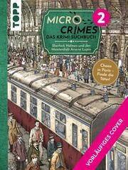 Micro Crimes. Das Krimi-Suchbuch. Sherlock Holmes und der Meisterdieb Arsène Lupin. Finde die Verbrecher im Chaos von Paris 1920 Keck, Gecko/Weis, Christian 9783772480942