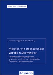 Migration und organisationaler Wandel in Sportvereinen Borggrefe, Carmen (Prof. Dr.)/Cachay, Klaus (Prof. Dr.) 9783778034071