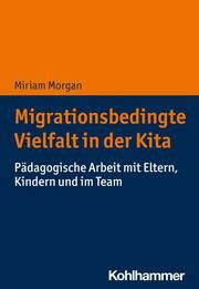 Migrationsbedingte Vielfalt in der Kita Morgan, Miriam 9783170366725