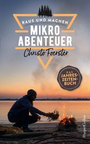 Mikroabenteuer - Das Jahreszeitenbuch Foerster, Christo 9783749900183