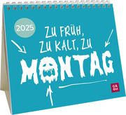 Mini-Kalender 2025: Zu früh, zu kalt, zu Montag  4036442012291